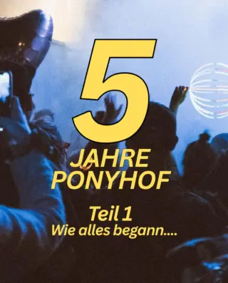 2026 feiern wir das 5-jährige Jubiläum unseres heißgeliebten Vereins Ponyhof. Ein perfekter Anlass, die Zeitmaschine anzuwerfen, in Erinnerungen zu baden, vielen Menschen ein fettes …